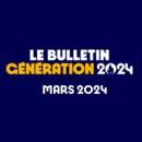 Bulletin Génération 2024 - Mars 2024